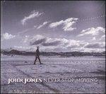 Never Stop Moving - CD Audio di John Jones