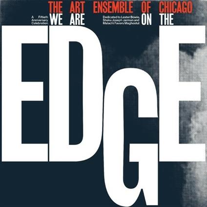 We Are on the Edge (50th Anniversary Edition) - Vinile LP + CD Audio di Art Ensemble of Chicago