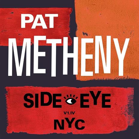Side-Eye NYC (V1.IV) - CD Audio di Pat Metheny