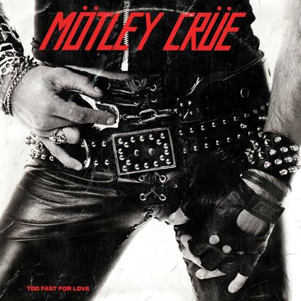 Too Fast For Love - Vinile LP di Mötley Crüe