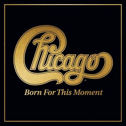 Born for This Moment - CD Audio di Chicago