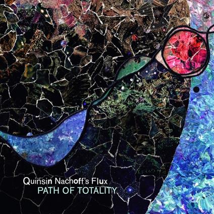 Path Of Totality - CD Audio di Quinsin Nachoff's Flux