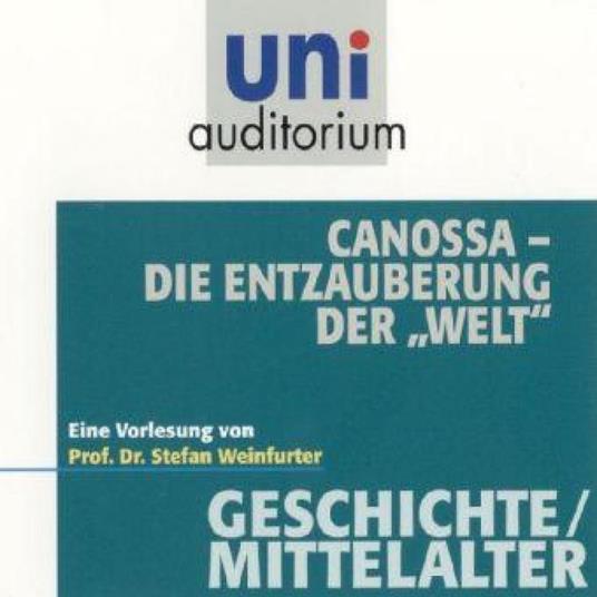 Canossa - Die Entzauberung der "Welt"