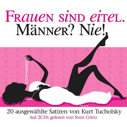 Frauen sind eitel. Männer? Nie!