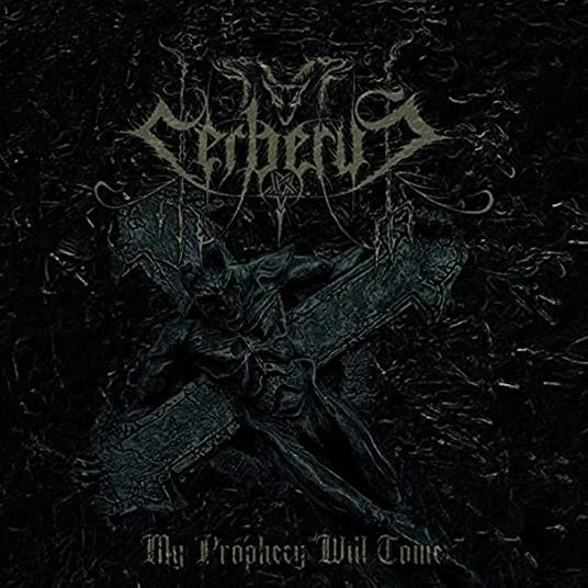 My Prophecy Will Come - CD Audio di Cerberus