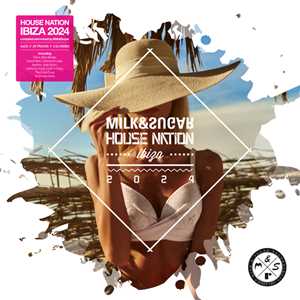 CD Milk & Sugar House Nation Ibiza 2024 Milk & Sugar