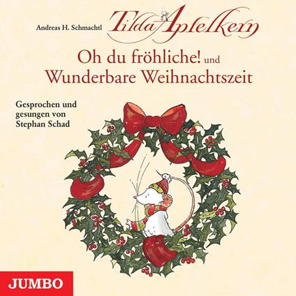 Tilda Apfelkern. Oh du fröhliche! und Wunderbare Weihnachtszeit