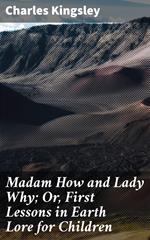 Madam How and Lady Why; Or, First Lessons in Earth Lore for Children