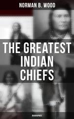 The Greatest Indian Chiefs: Biographies