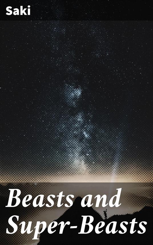 Beasts and Super-Beasts