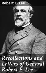 Recollections and Letters of General Robert E. Lee