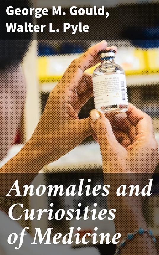 Anomalies and Curiosities of Medicine