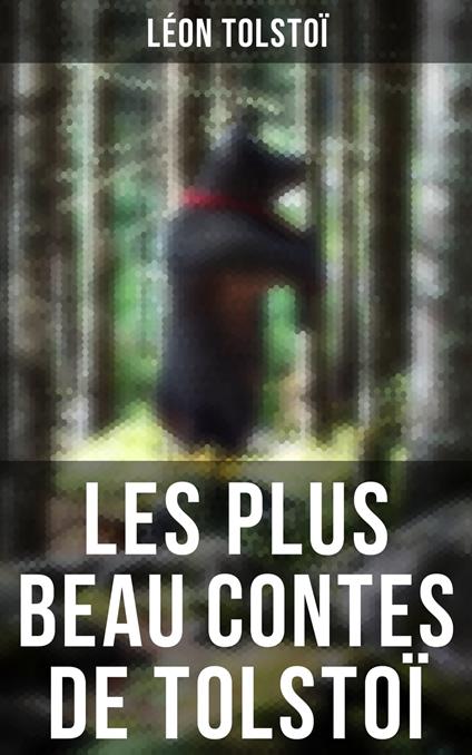 Les plus beau contes de Tolstoï - Léon Tolstoï,Ély Halpérine-Kaminsky - ebook