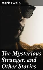 The Mysterious Stranger, and Other Stories