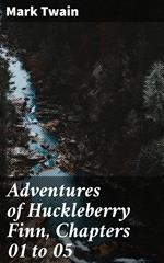 Adventures of Huckleberry Finn, Chapters 01 to 05