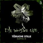 03: Tödliche Stille - Kapitel III