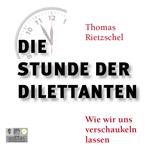 Die Stunde der Dilettanten