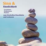 Sinn & Sinnlichkeit - Gedanken, Meditationen & Musiken zum Loslassen, Entspannen und Heilen