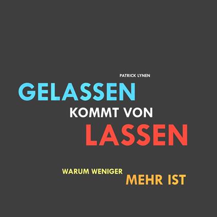 Gelassen kommt von lassen (Ruhe, Gelassenheit, innere Balance)