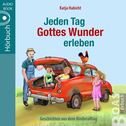 Jeden Tag Gottes Wunder erleben