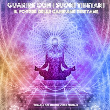 Guarire con i suoni tibetani: il potere delle campane tibetane