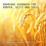 Nährende Gedanken für Körper, Geist und Seele: Der liebevolle Weg zu Ruhe und Ausgeglichenheit