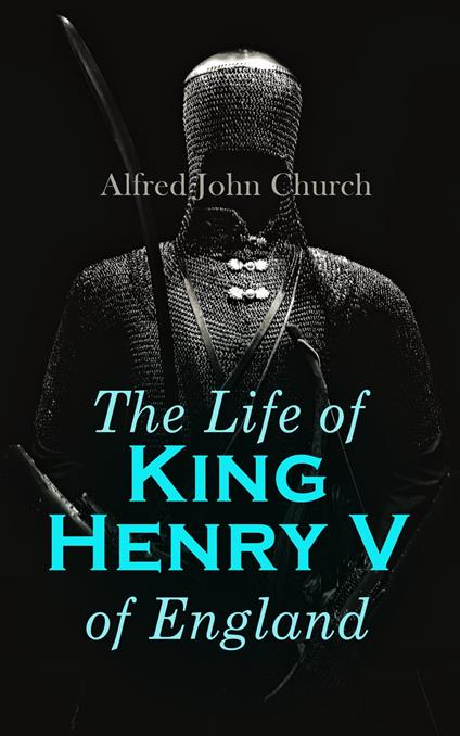 The Life of King Henry V of England