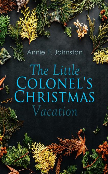 The Little Colonel's Christmas Vacation - Annie F. Johnston - ebook