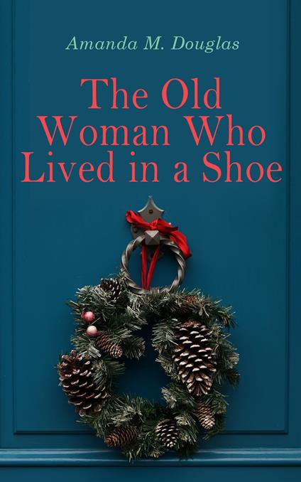 The Old Woman Who Lived in a Shoe - Amanda M. Douglas - ebook