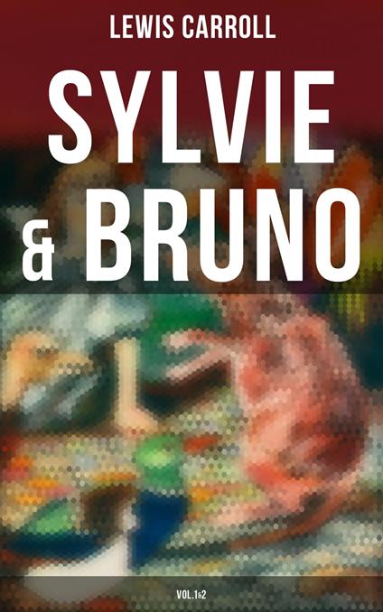 Sylvie & Bruno (Vol.1&2) - Lewis Carroll,Harry Furniss - ebook