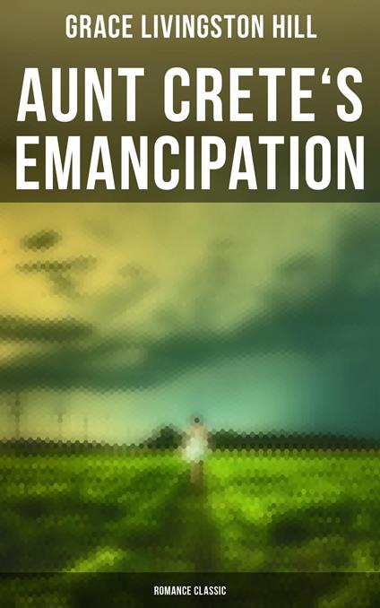 Aunt Crete's Emancipation (Romance Classic)