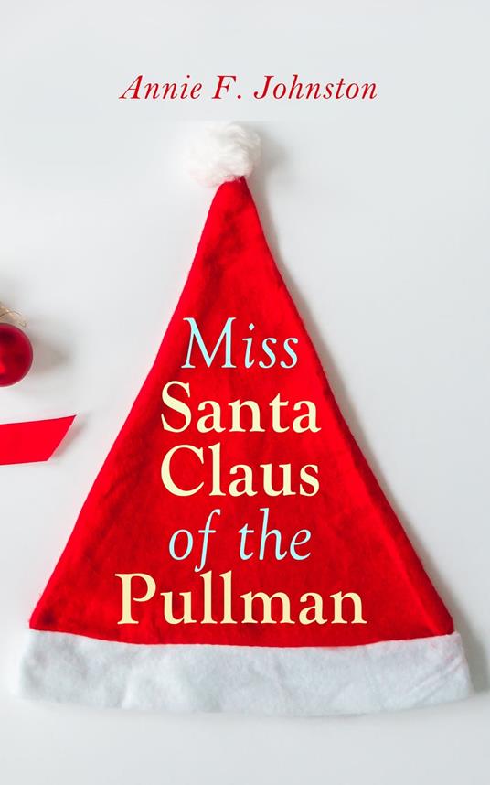 Miss Santa Claus of the Pullman - Annie F. Johnston - ebook