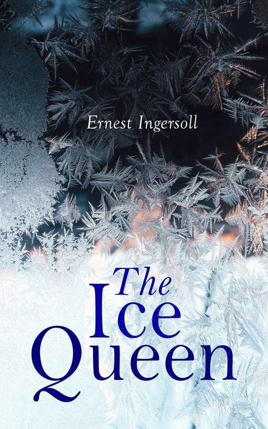 The Ice Queen - Ernest Ingersoll - ebook