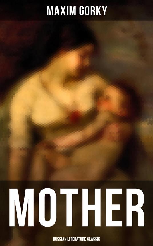 MOTHER (Russian Literature Classic)