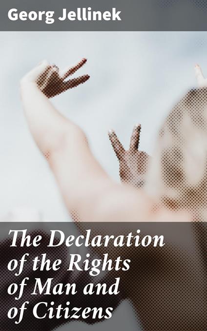 The Declaration of the Rights of Man and of Citizens