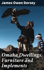 Omaha Dwellings, Furniture and Implements