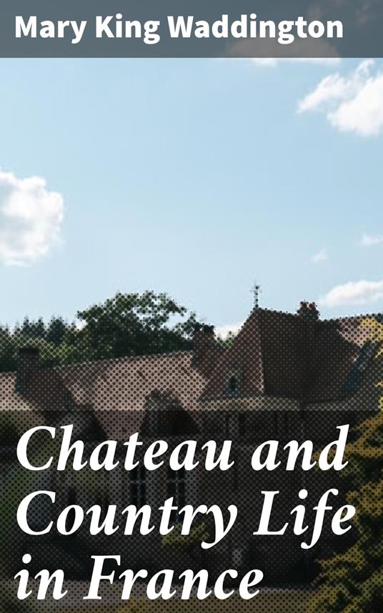 Chateau and Country Life in France