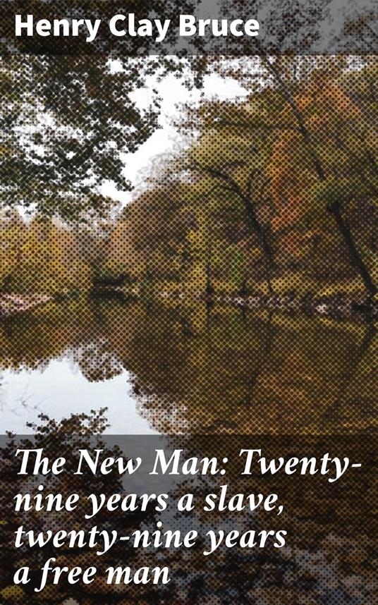 The New Man: Twenty-nine years a slave, twenty-nine years a free man