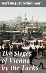 The Sieges of Vienna by the Turks