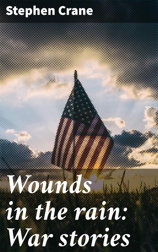 Wounds in the rain: War stories