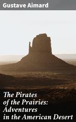 The Pirates of the Prairies: Adventures in the American Desert