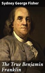 The True Benjamin Franklin