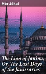 The Lion of Janina; Or, The Last Days of the Janissaries