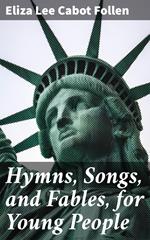 Hymns, Songs, and Fables, for Young People