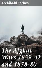 The Afghan Wars 1839-42 and 1878-80