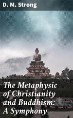 The Metaphysic of Christianity and Buddhism: A Symphony