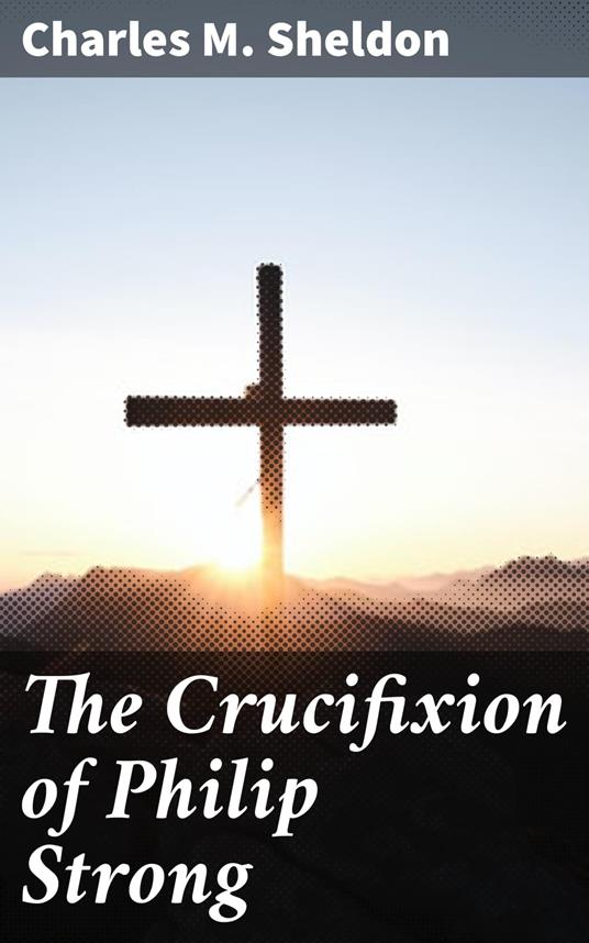 The Crucifixion of Philip Strong