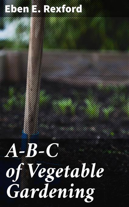 A-B-C of Vegetable Gardening