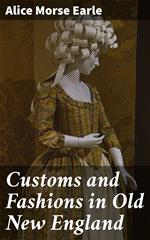 Customs and Fashions in Old New England