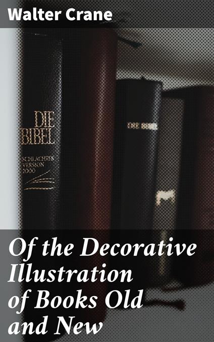 Of the Decorative Illustration of Books Old and New